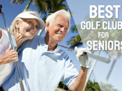 Best Golf Clubs for Seniors