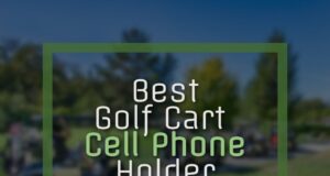 Best Golf Cart Cell Phone Holder